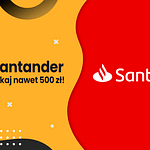 Reklama Konta Santander z hasłem „Konto Santander – Sprawdź i zyskaj nawet 500 zł!”, logo Santander oraz Grosz do Grosza na tle w kolorach żółtym i czerwonym.